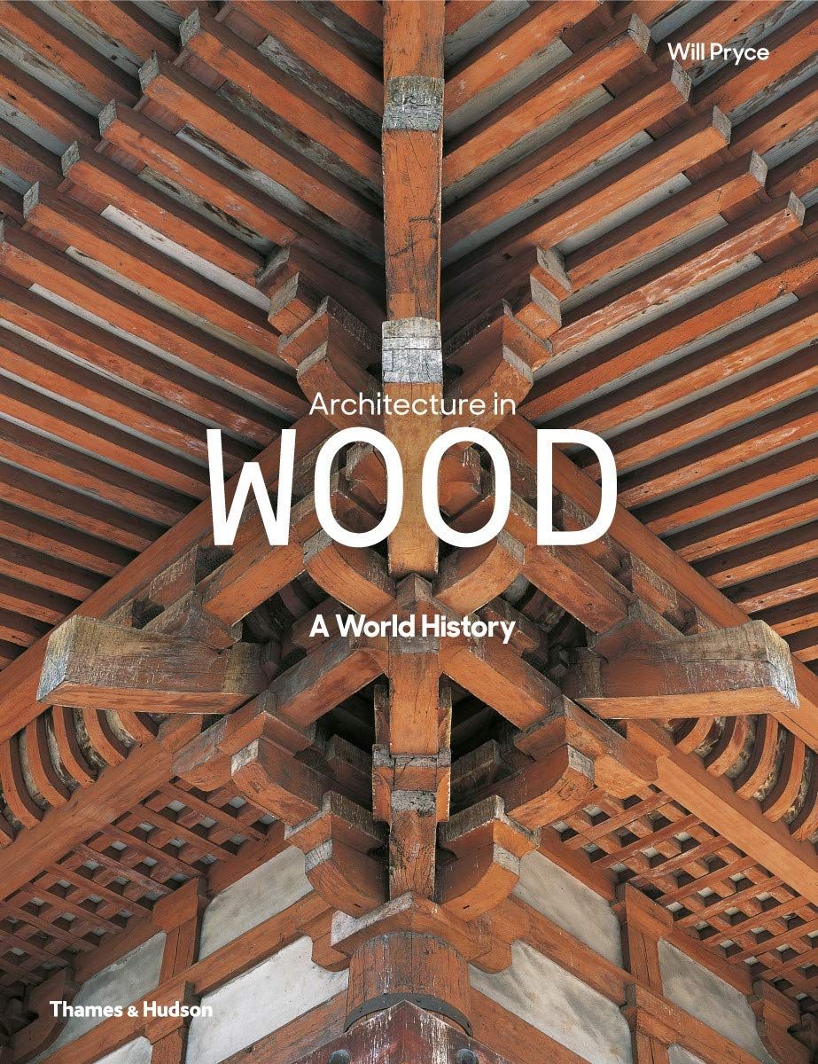  Architecture in Wood: A World History_Will Pryce_9780500343180_Thames & Hudson Ltd 