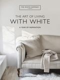  The White Company The Art of Living with White : A Year of Inspiration 