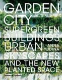  Garden City: Supergreen Buildings, Urban Skyscapes and the New Planted Space 