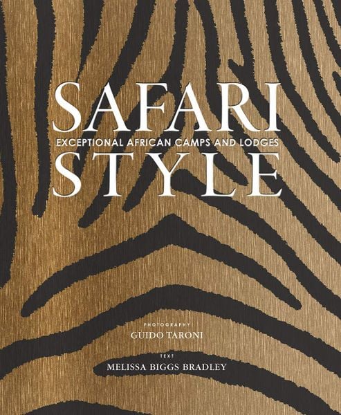 Safari Style: Exceptional African Camps And Lodges_Melissa Biggs Bradley_9780865653863_Vendome Press