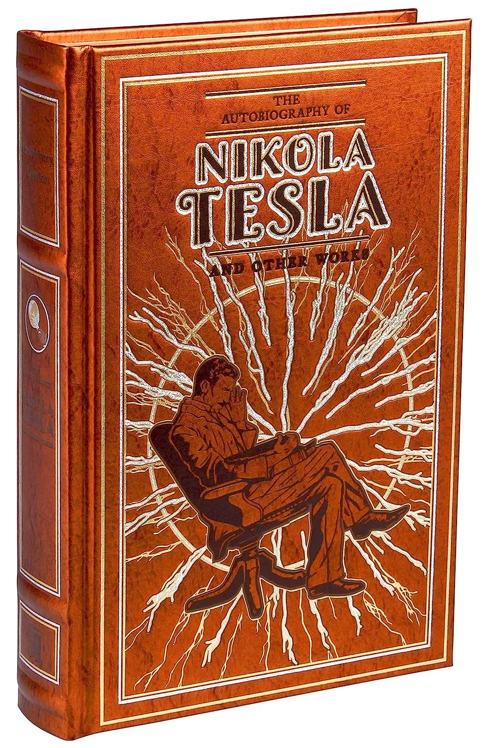  The Autobiography of Nikola Tesla and Other Works (Leather-bound Classics) 