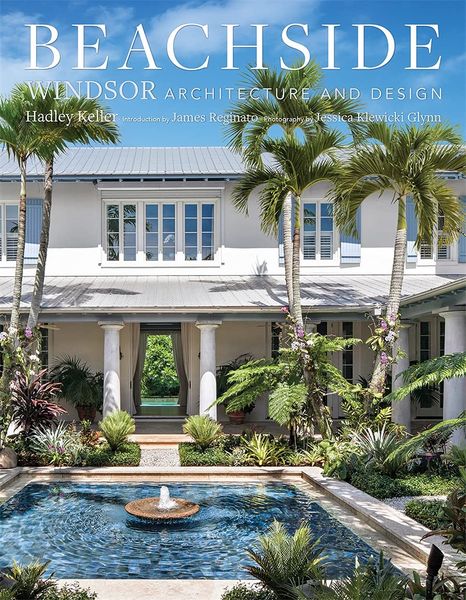 Beachside : Windsor Architecture And Design_Hadley Keller_9780865654037_Vendome Press