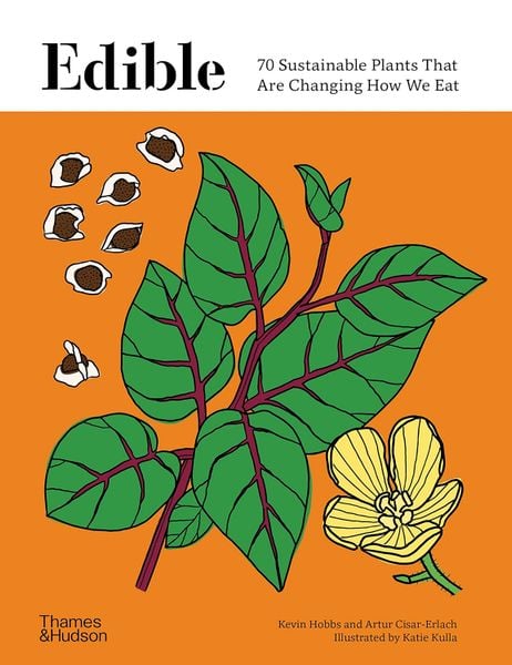 Edible: 70 Sustainable Plants That Are Changing How We Eat