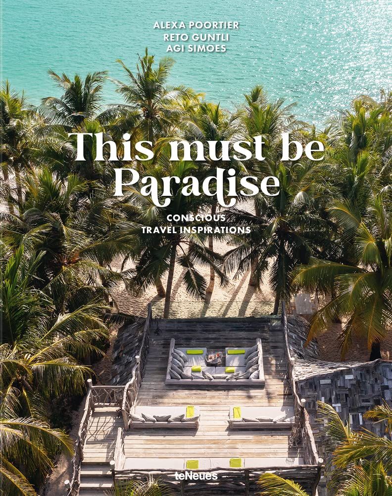  This Must be Paradise: Conscious Travel Inspirations 