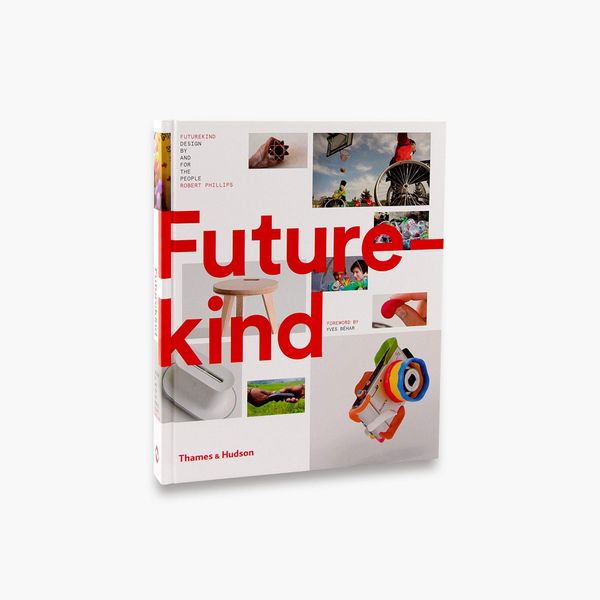 Futurekind : Design by and for the People_ Thames & Hudson Ltd_  9780500519790_Author  Robert Phillips