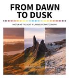  From Dawn to Dusk: Mastering the Light in Landscape Photography 