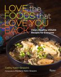  Love the Foods That Love You Back : Clean, Healthy, Vegan Recipes for Everyone 