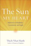  Sun My Heart: The Companion to The Miracle of Mindfulness 