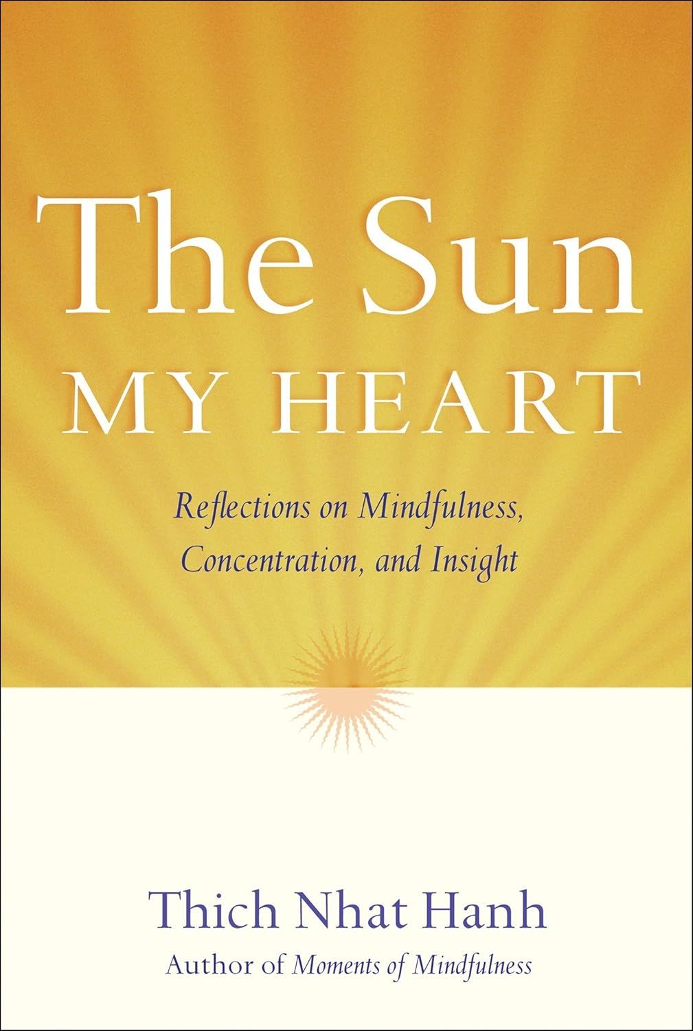  Sun My Heart: The Companion to The Miracle of Mindfulness 