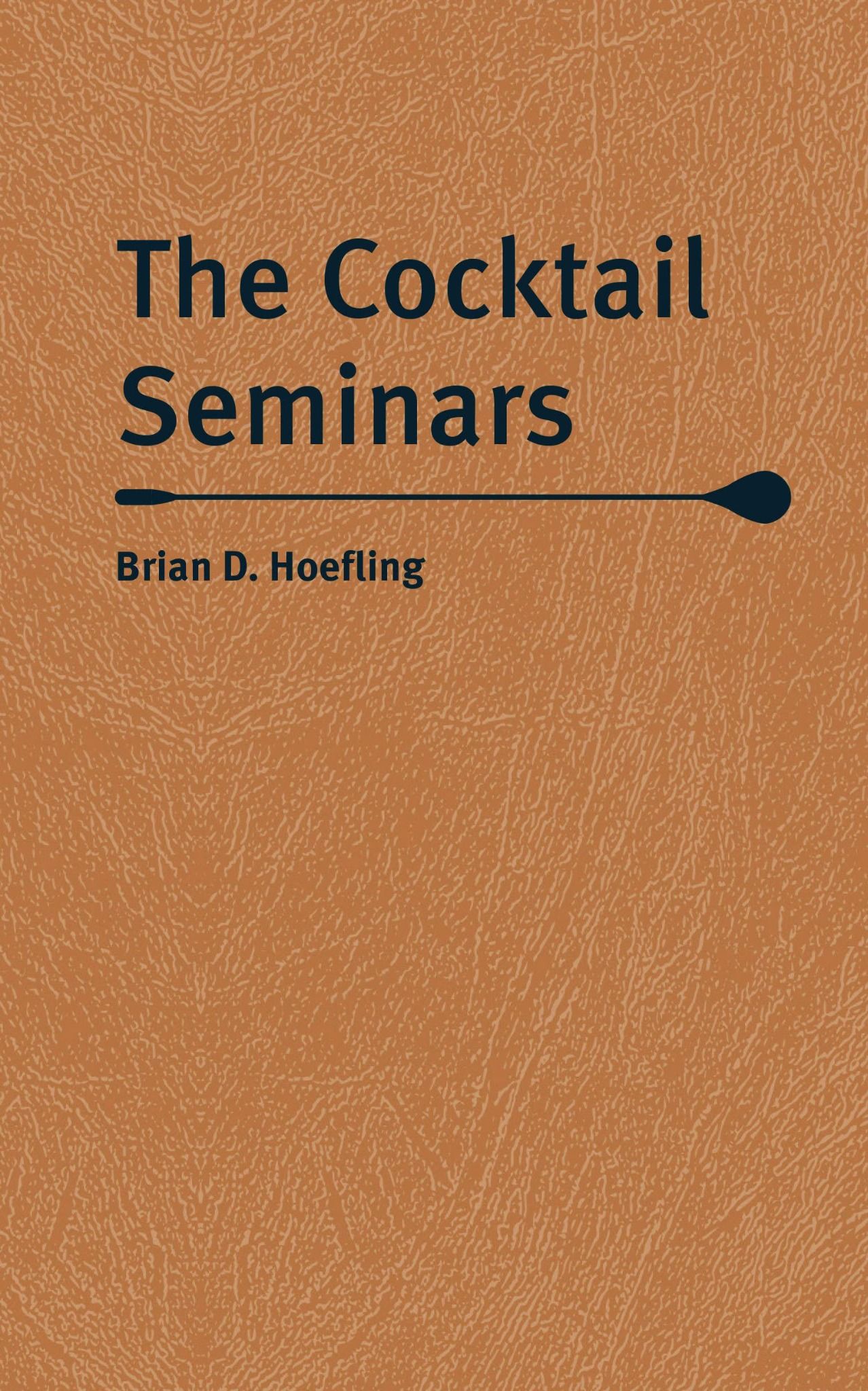  The Cocktail Seminars_Brian D. Hoefling_9780789214003 