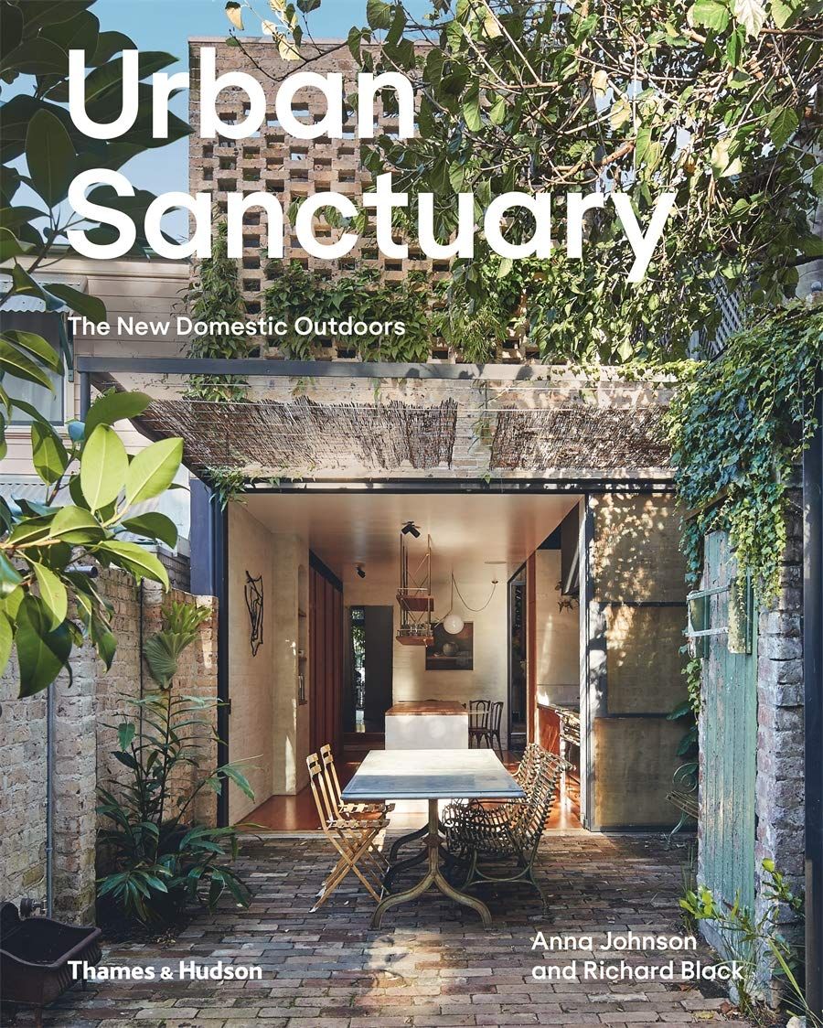  Urban Sanctuary : The New Domestic Outdoors 