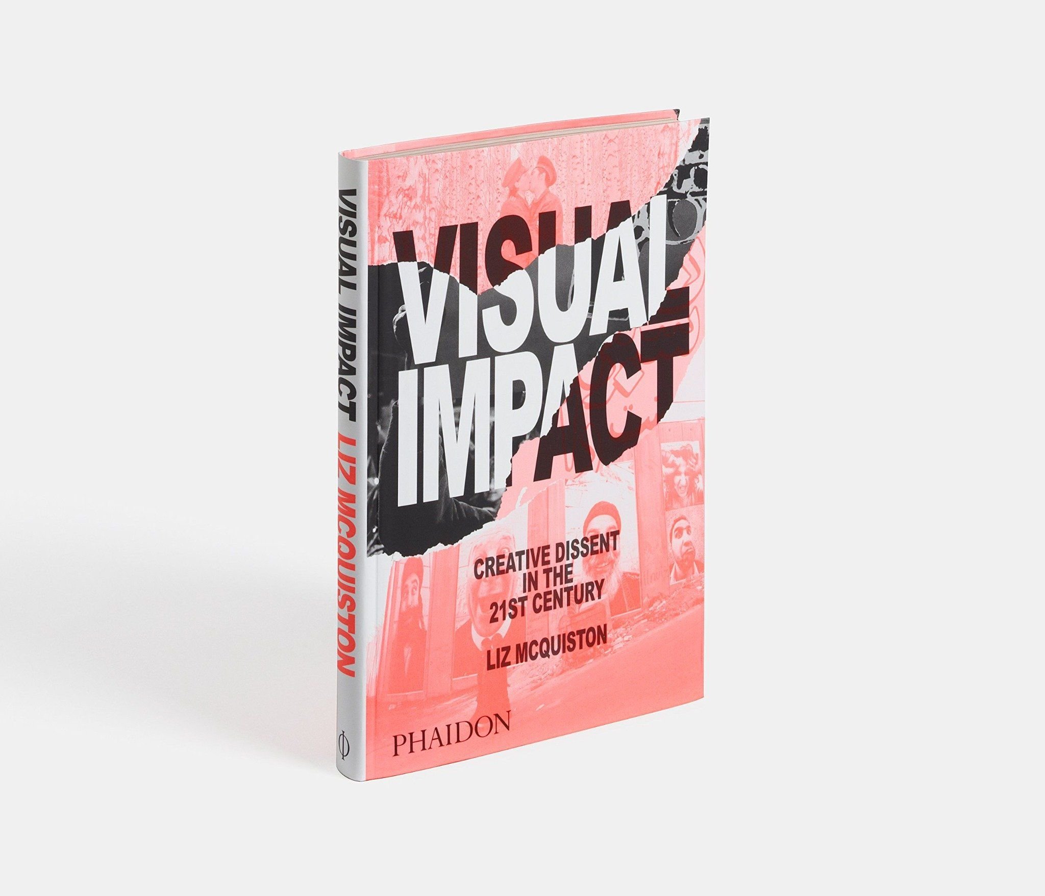  Visual Impact : Creative Dissent in the 21st Century_Liz McQuiston_9780714869704_Phaidon Press Ltd 
