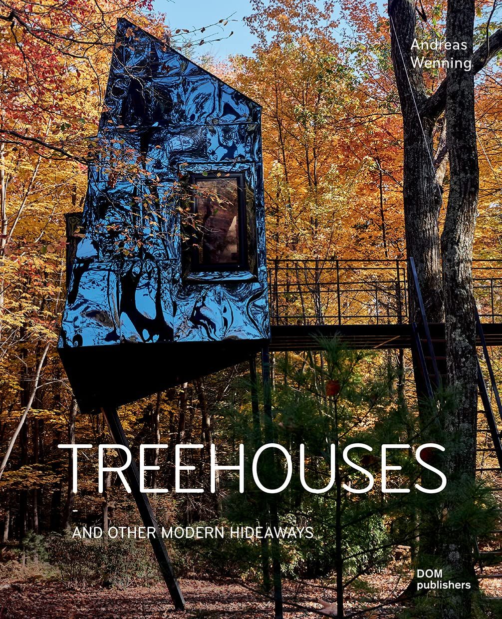  Treehouses and Other Modern Hideaways_Andreas Wenning_9783869227368_DOM Publishers 