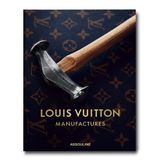  Louis Vuitton Manufactures_Nicholas Foulkes_9781649800763_ASSOULINE 