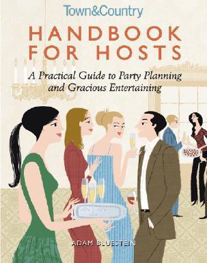 Handbook for Hosts : A Practical Guide to Party Planning and Gracious Entertaining