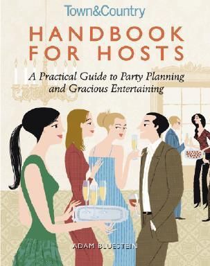  Handbook for Hosts : A Practical Guide to Party Planning and Gracious Entertaining 