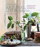  Natural Living Style: Inspirational ideas for a beautiful and sustainable home 