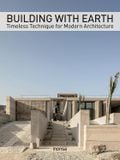  Building with Earth: Timeless Technique for Modern Architecture 