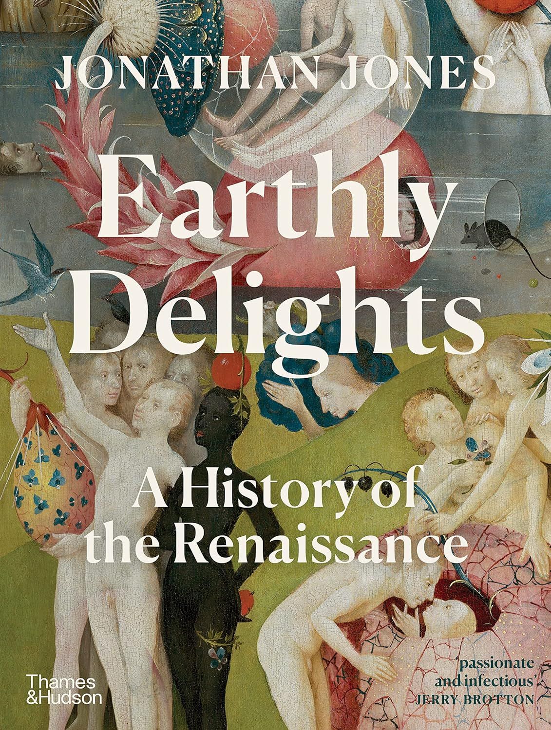  Earthly Delights: A History of the Renaissance 