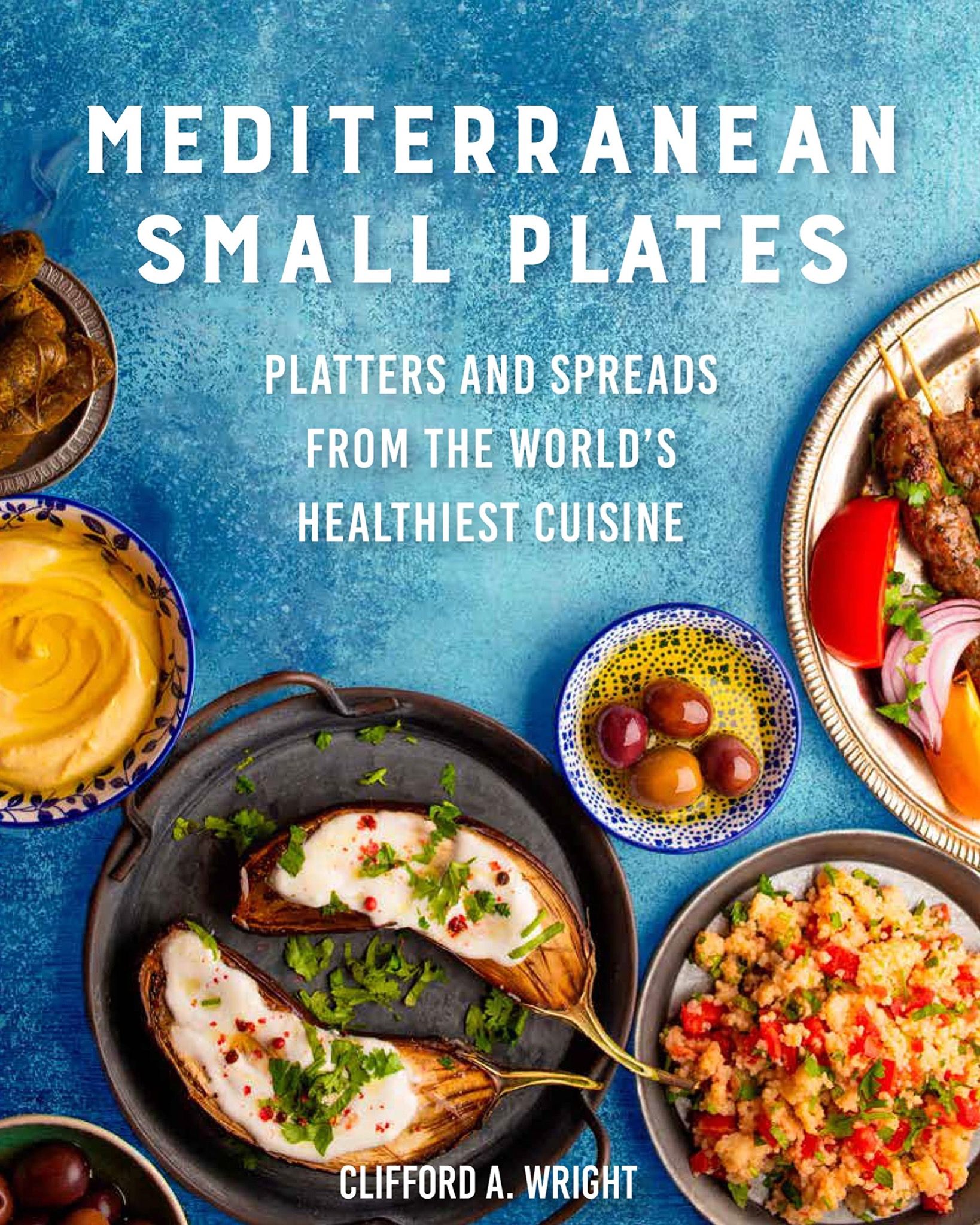  Mediterranean Small Plates: Boards, Platters, and Spreads from the World's Healthiest Cuisine 