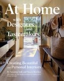  At Home with Designers and Tastemakers : Creating Beautiful and Personal Interiors 