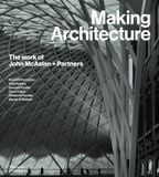  Making Architecture: The work of John McAslan + Partners 