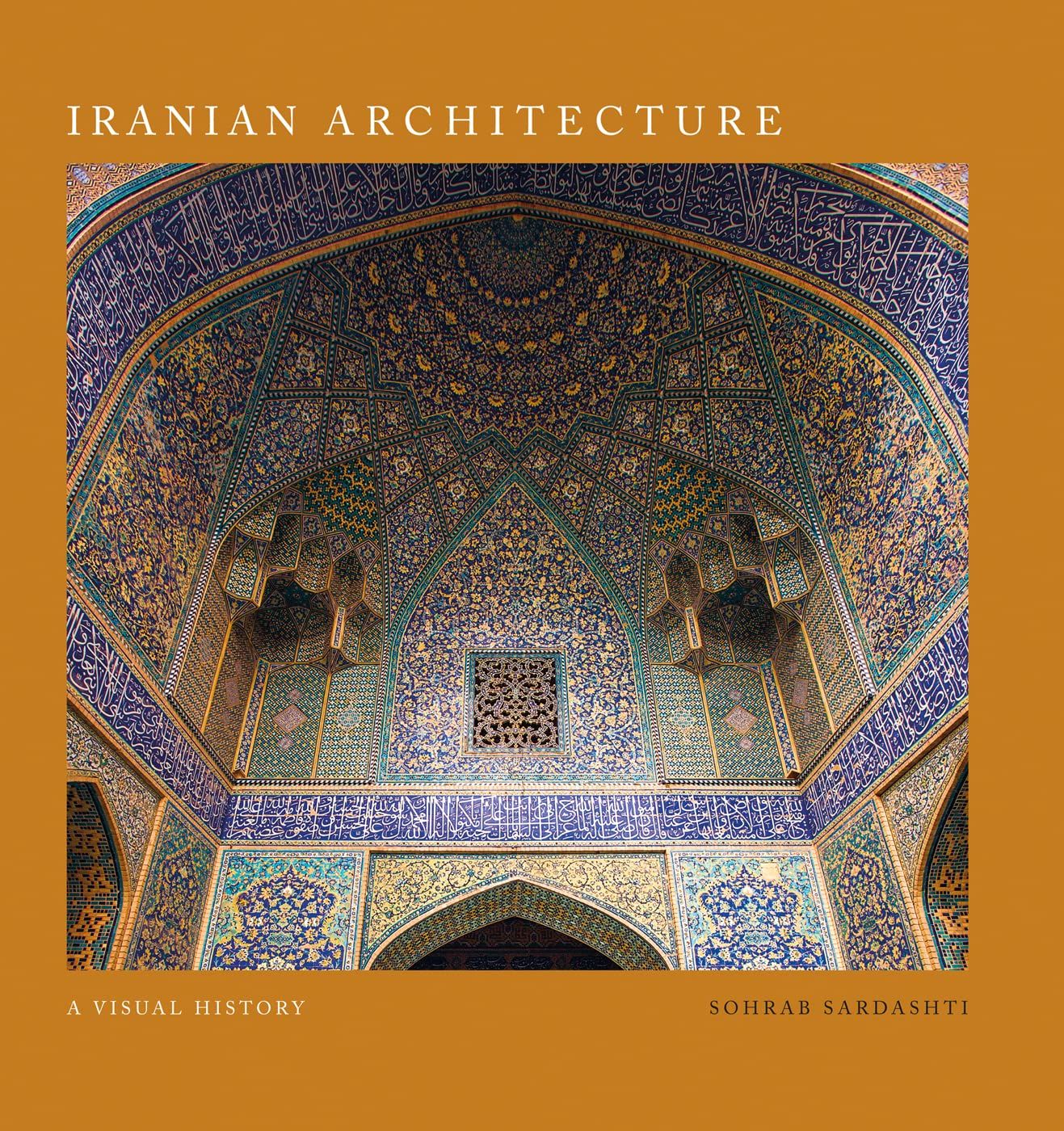  Iranian Architecture: A Visual History 