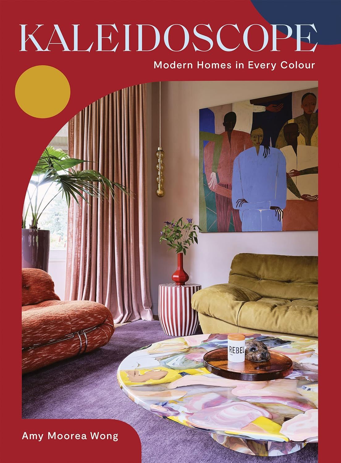  Kaleidoscope: Curated Homes in Every Colour: Modern Homes in Every Colour 