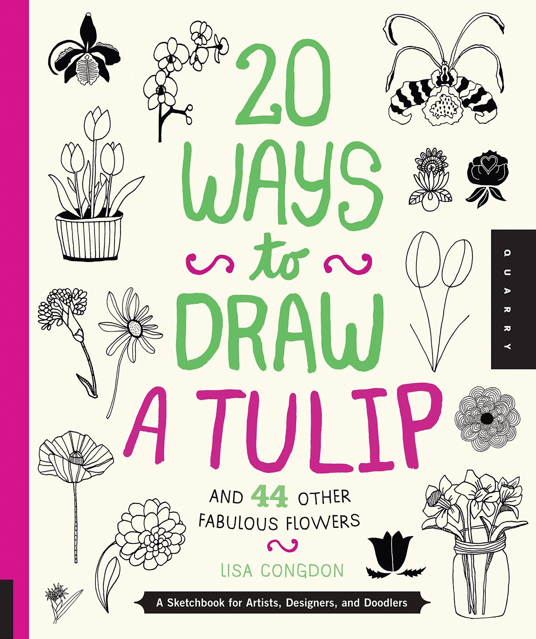  20 Ways to Draw a Tulip and 44 Other Fabulous Flowers_Lisa Congdon_9781592538867_Quarry Books 