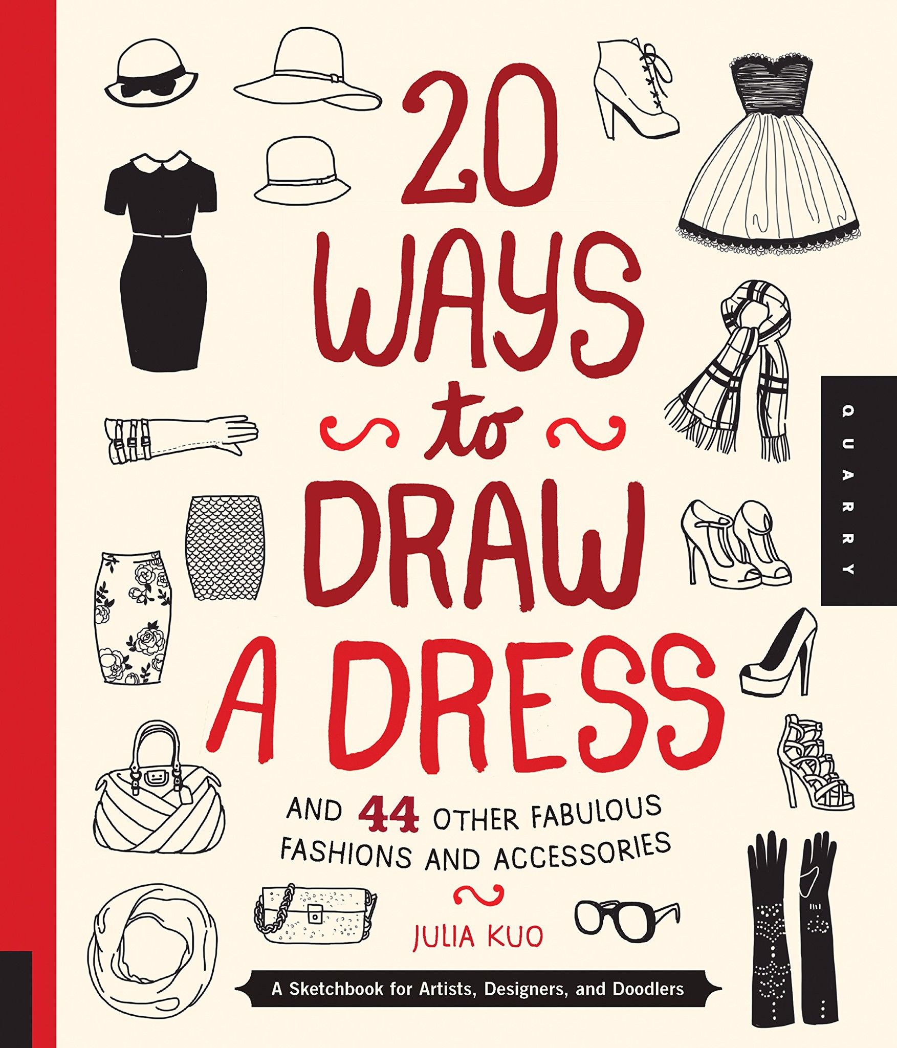  20 Ways to Draw a Dress and 44 Other Fabulous Fashions and Accessories_Julia Kuo_9781592538850_Quarry Books 