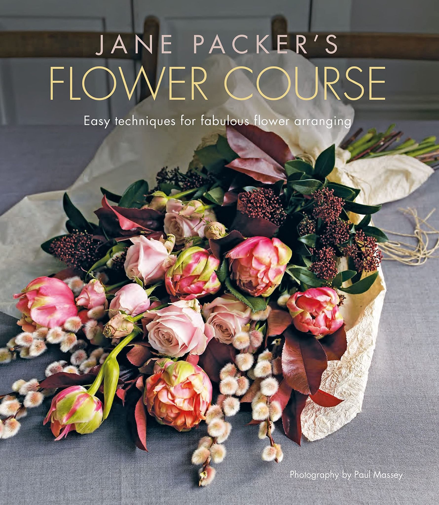  Jane Packer's Flower Course: Easy techniques for fabulous flower arranging 