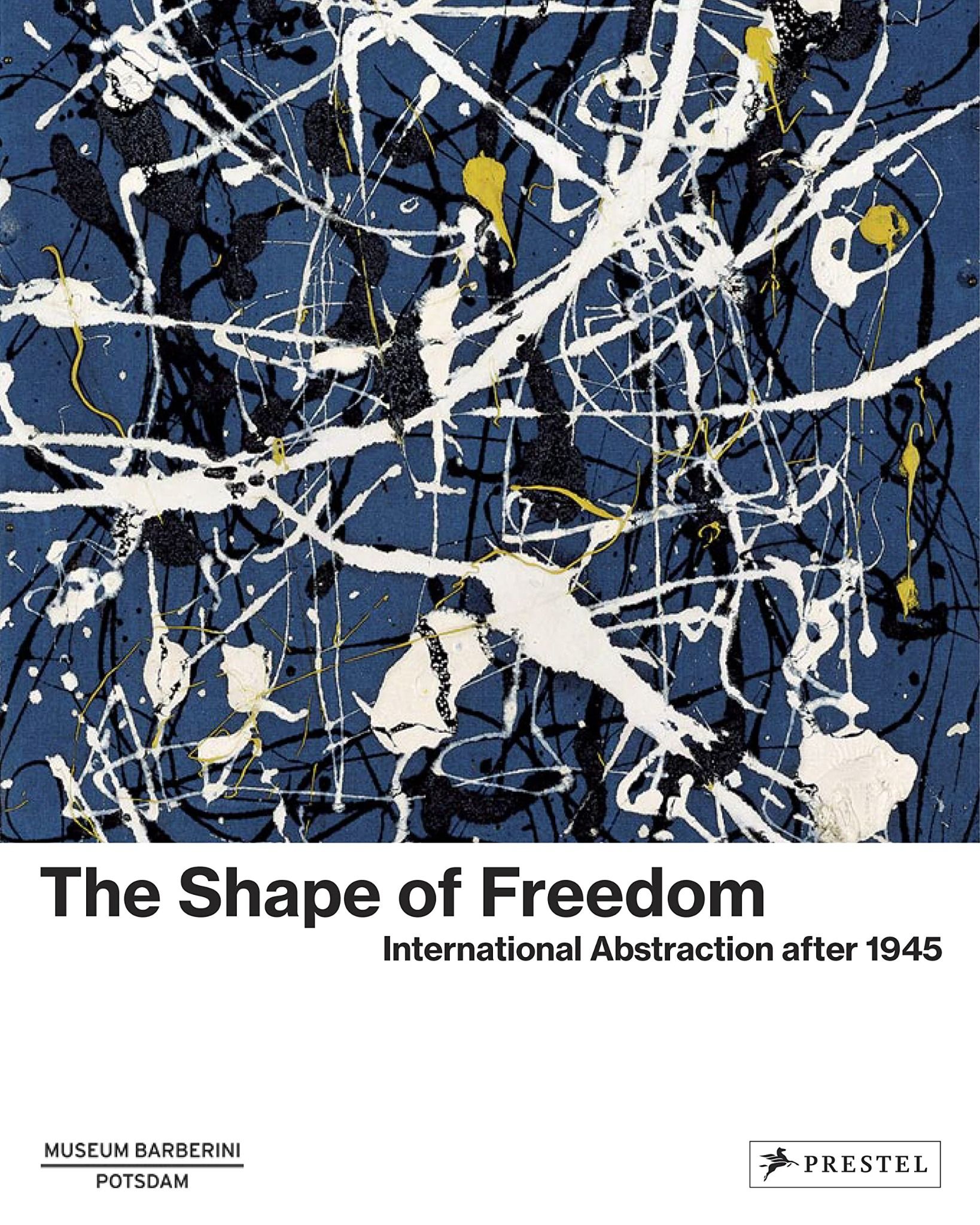  The Shape of Freedom : International Abstraction after 1945 