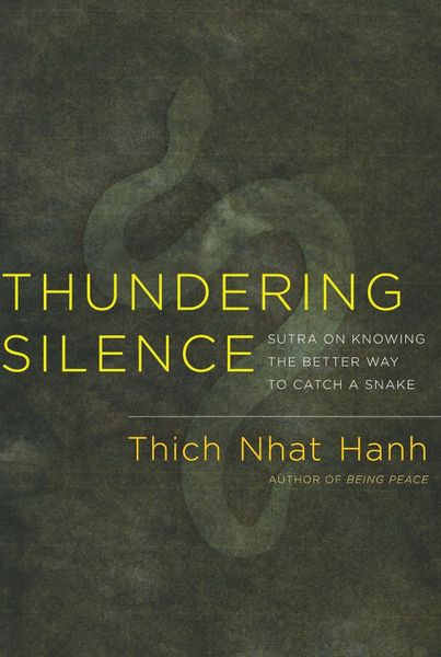 Thundering Silence: Sutra on Knowing the Better Way to Catch a Snake