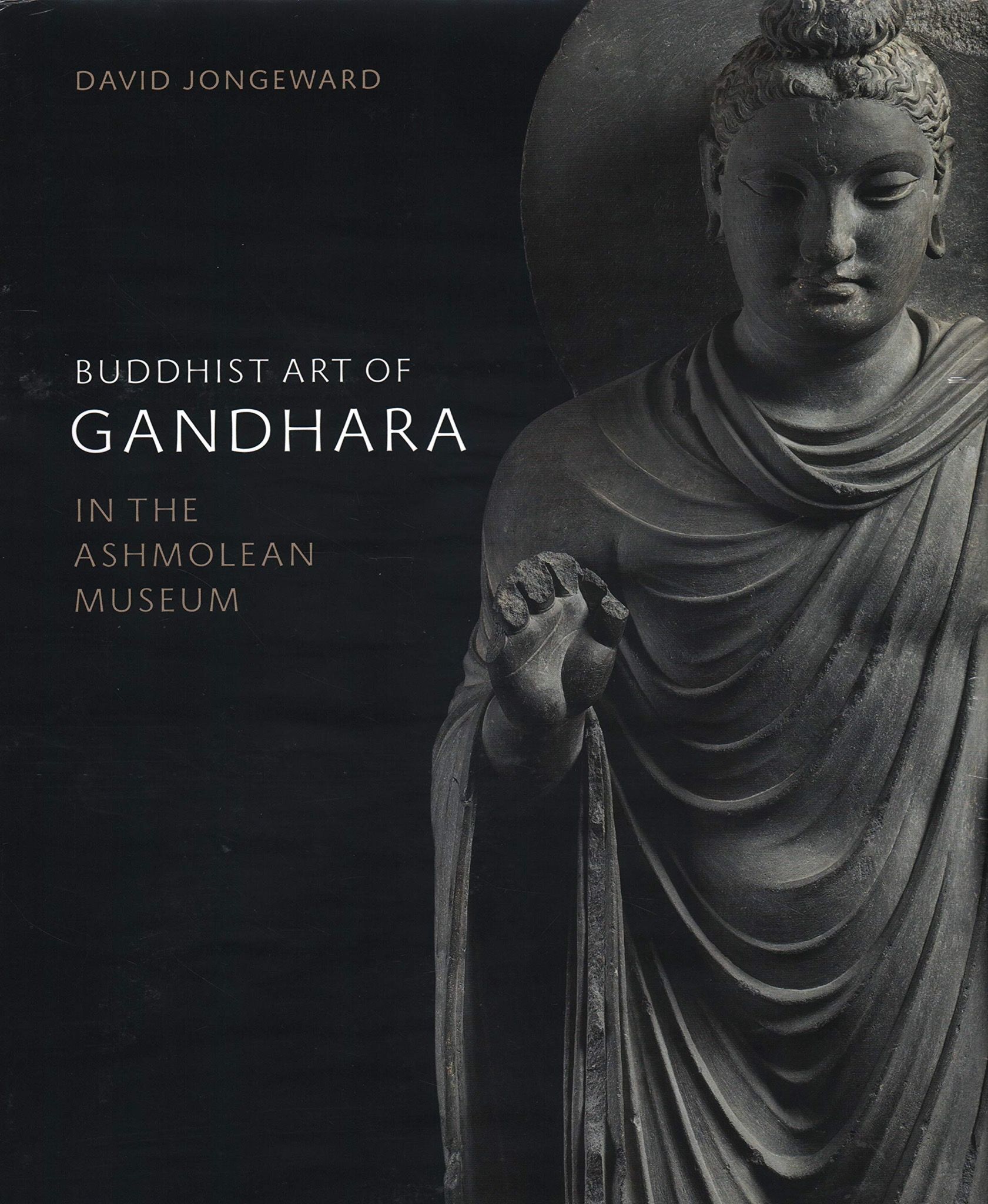  Buddhist Art of Gandhara: In the Ashmolean Museum 