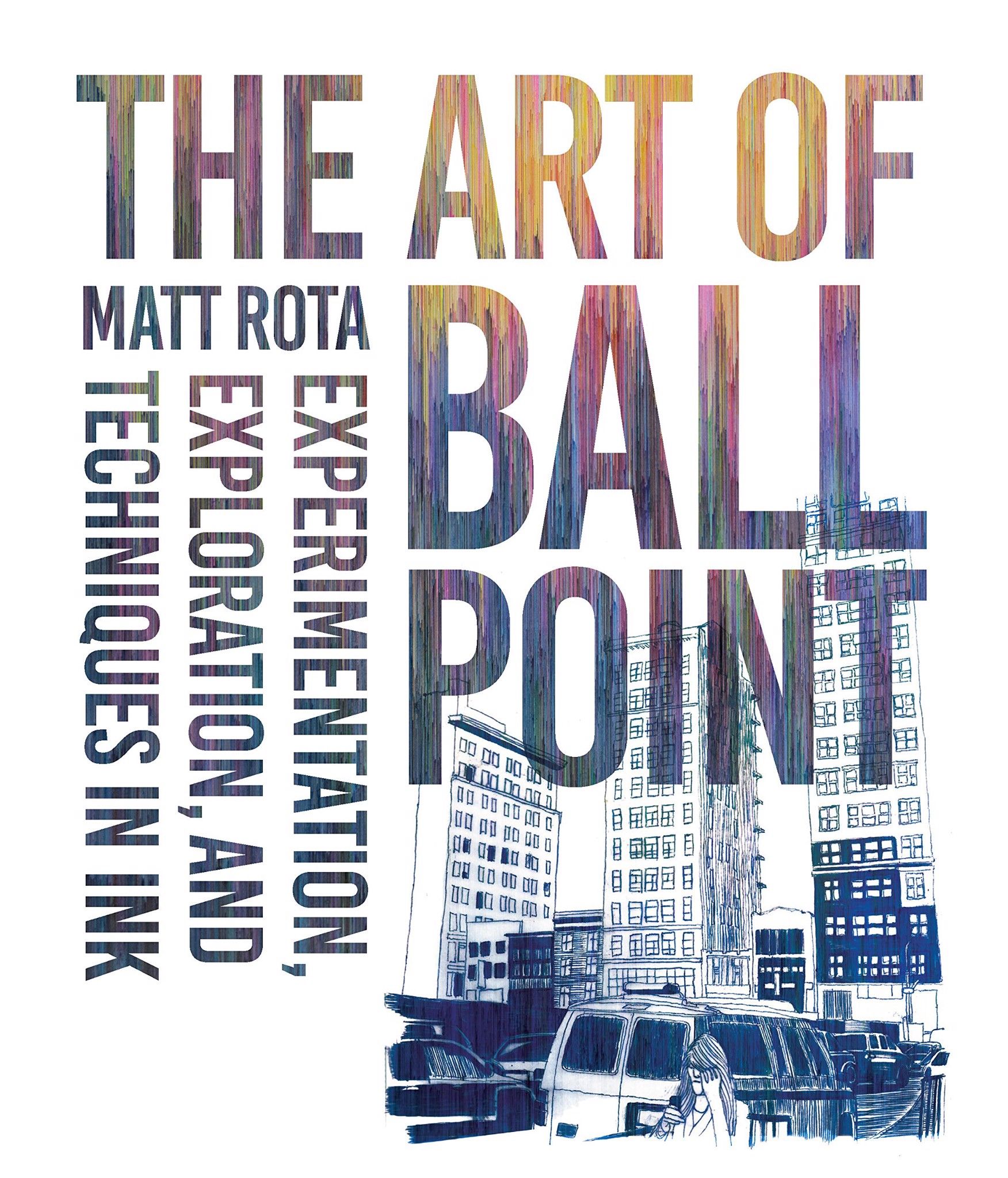  The Art of Ballpoint_Matt Rota_9781631590573_Quarry Books 