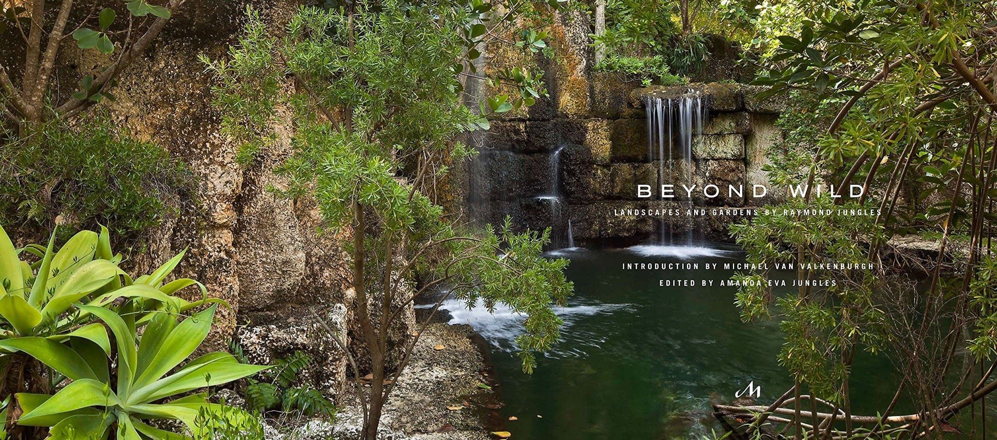  Beyond Wild : Gardens and Landscapes by Raymond Jungles 