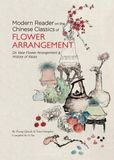  Modern Reader on the Chinese Classics of Flower Arrangement 