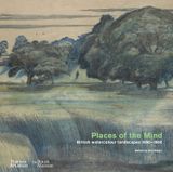  Places of the Mind (British Museum): British watercolour landscapes 1850–1950 