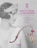  Once Upon a Diamond: A Family Tradition of Royal Jewels 