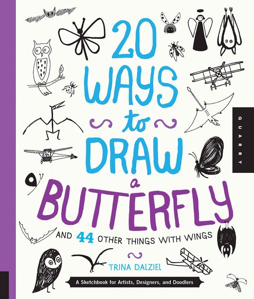 20 Ways to Draw a Butterfly and 44 Other Things with Wings_Trina Dalziel_9781592539239_Quarry Books