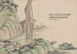  Modern Reader on the Chinese Classics of Flower Arrangement 