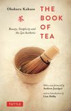  The Book of Tea: Beauty, Simplicity and the Zen Aesthetic 