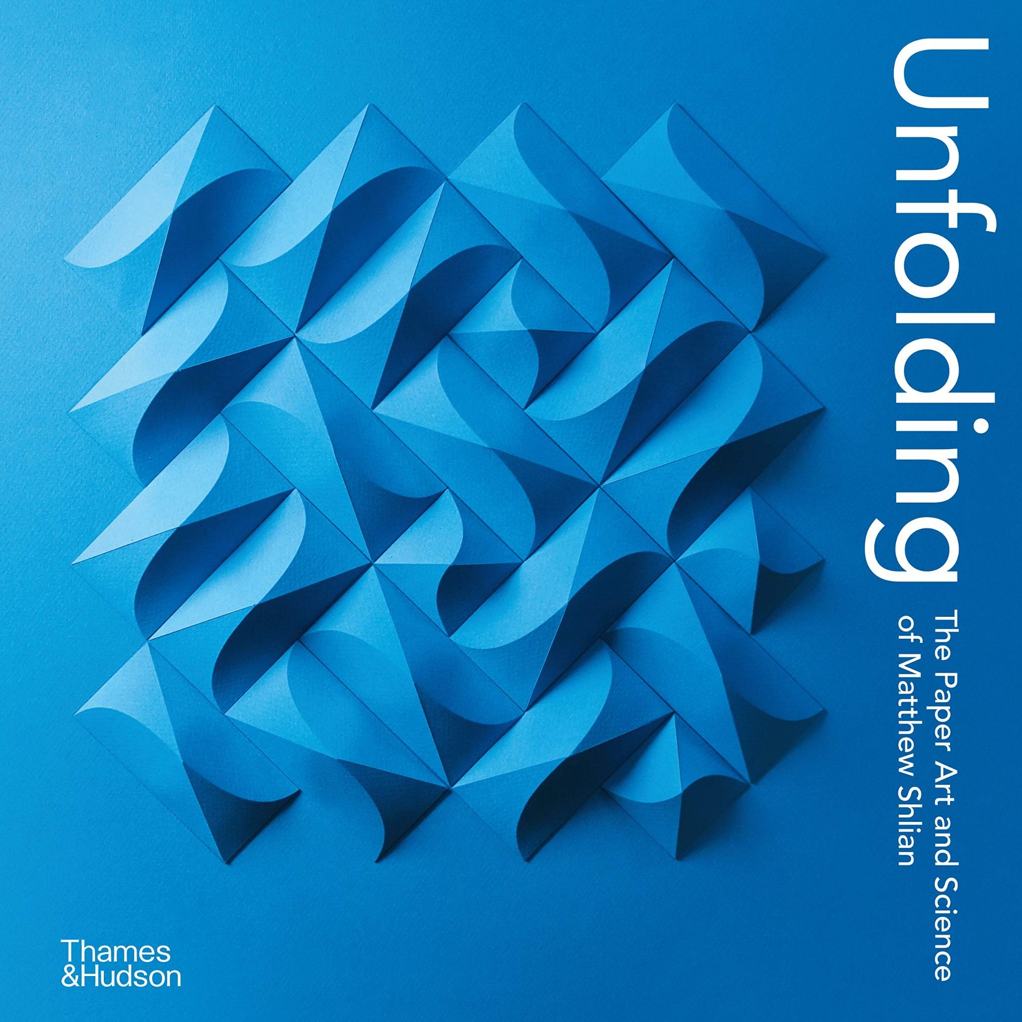  Unfolding: The Paper Art and Science of Matthew Shlian 