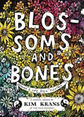  Blossoms and Bones : Drawing a Life Back Together_Kim Krans_9780062986382_HarperCollins Publishers Inc 