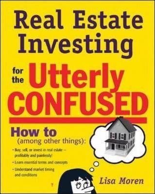  Real Estate Investing for the Utterly Confused 