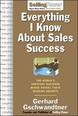  Everything I Know About Sales Success 