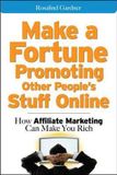  Make a Fortune Promoting Other People's Stuff Online 