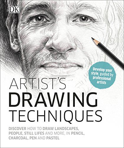  Artist's Drawing Techniques : Discover How to Draw Landscapes, People, Still Lifes and More, in Pencil, Charcoal, Pen and Pastel_DK_9780241255988_Dorling Kindersley Ltd 
