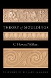  Theory of Mouldings_C. Howard Walker_9780393732337_WW Norton & Co 