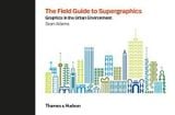  The Field to Supergraphics : Graphics in the Urban Environment_Sean Adams_9780500021347_Thames & Hudson Ltd 